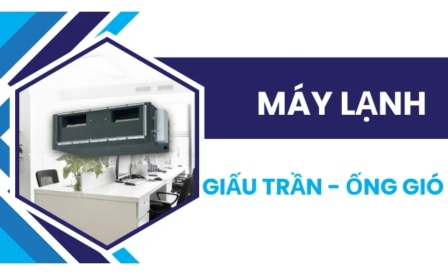 Máy lạnh giấu trần - ống gió