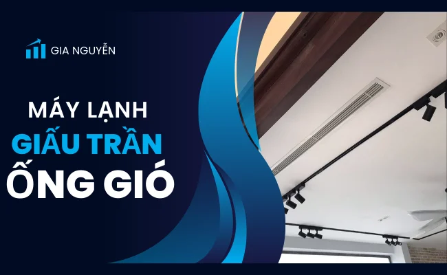 Máy lạnh giấu trần - ống gió