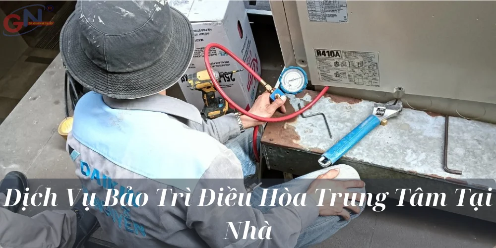 Dịch Vụ Bảo Trì Điều Hòa Trung Tâm Tại Nhà