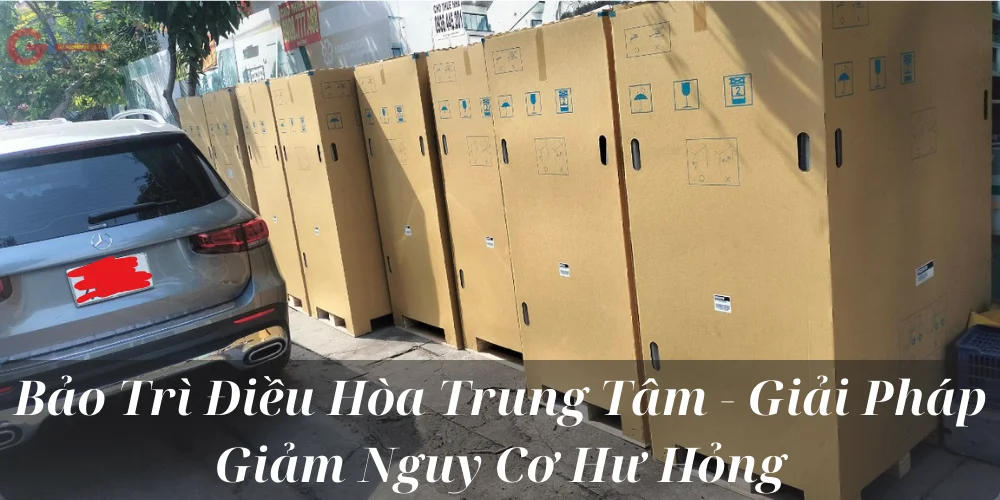 Bảo Trì Điều Hòa Trung Tâm - Giải Pháp Giảm Nguy Cơ Hư Hỏng