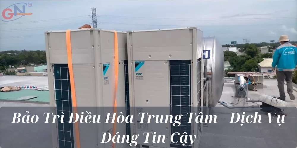 Bảo Trì Điều Hòa Trung Tâm - Dịch Vụ Đáng Tin Cậy