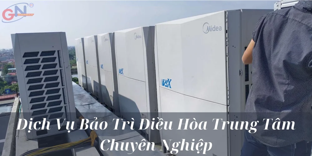 Dịch Vụ Bảo Trì Điều Hòa Trung Tâm Chuyên Nghiệp