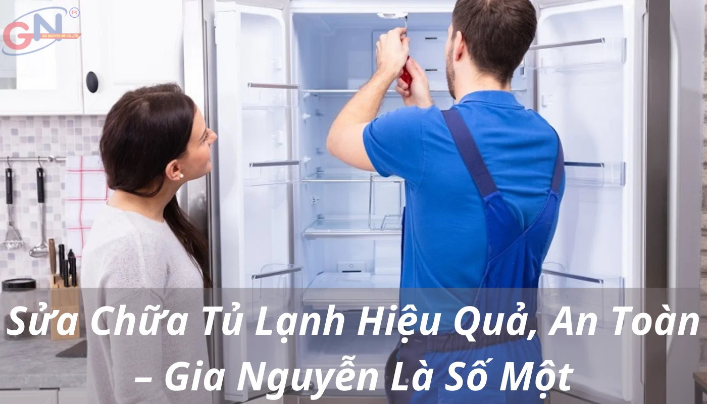 Dịch vụ sửa chữa tủ lạnh an toàn