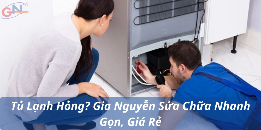 Tủ Lạnh Hỏng? Gia Nguyễn Sửa Chữa Nhanh Gọn, Giá Rẻ