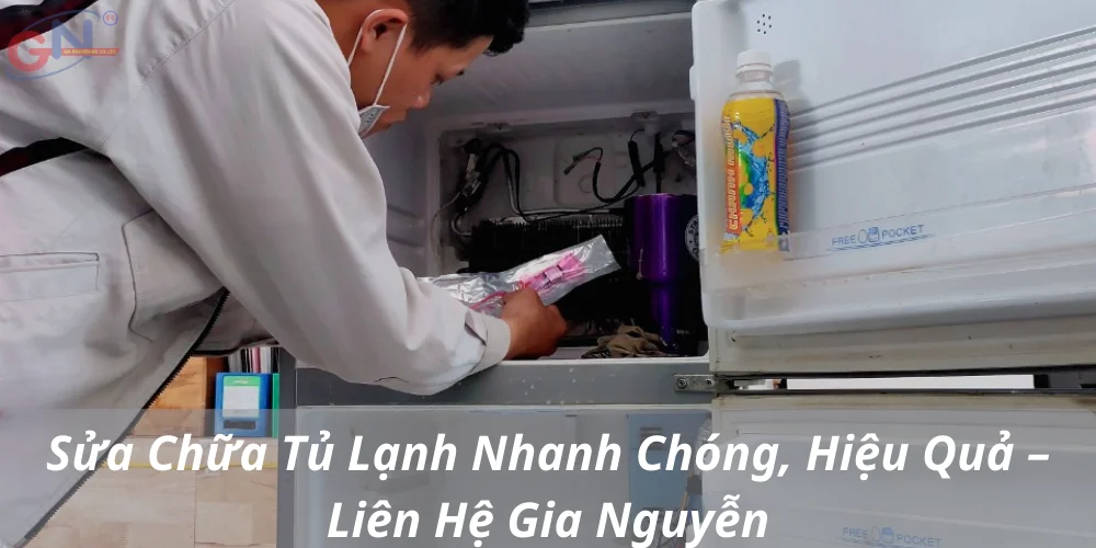 Sửa Chữa Tủ Lạnh Nhanh Chóng, Hiệu Quả – Liên Hệ Gia Nguyễn