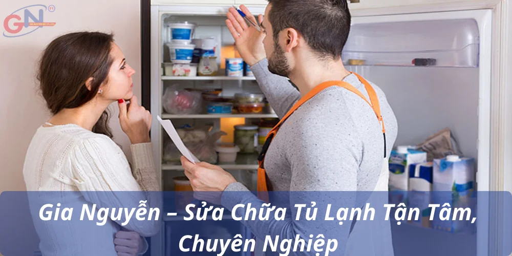 Gia Nguyễn – Sửa Chữa Tủ Lạnh Tận Tâm, Chuyên Nghiệp